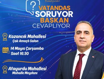 Kazancık ve Atayurdu’nda vatandaş soracak, Başkan Sarı yanıtlayacak